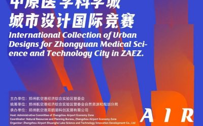 International Competition of Urban Designs for Zhongyuan Medical Science and Technology City in ZAEZ